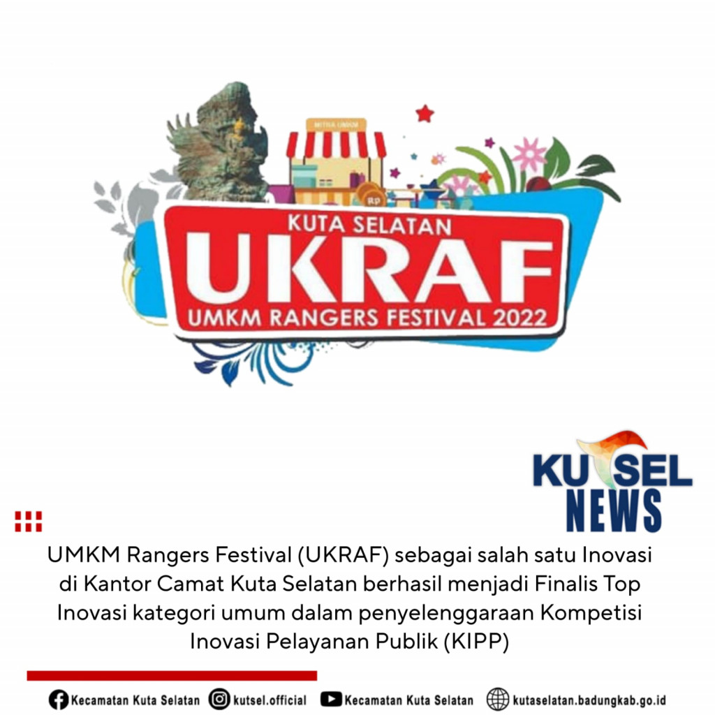 UMKM Rangers Festival (UKRAF) sebagai salah satu Inovasi di Kantor Camat Kuta Selatan berhasil menjadi Finalis Top Inovasi kategori umum dalam penyelenggaraan Kompetisi Inovasi Pelayanan Publik (KIPP)